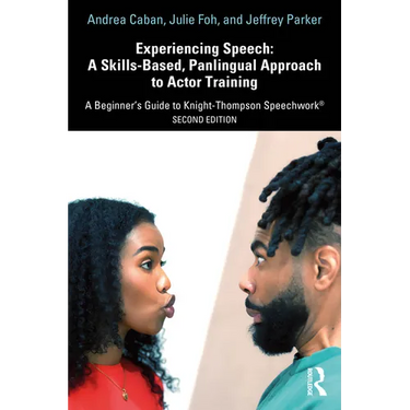 Experiencing Speech: A Skills-Based, Panlingual Approach to Actor Training: A Beginner's Guide to Knight-Thompson Speechwork(R)
