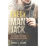 Every Man Jack: Becoming the Man God Wants You to Be