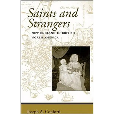 Saints and Strangers: New England in British North America