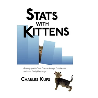 Stats with Kittens: Growing up with Data, Charts, Surveys, Correlations, and Other Floofy Playthings