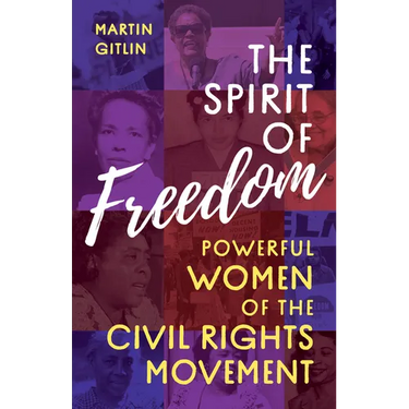 The Spirit of Freedom: Powerful Women of the Civil Rights Movement