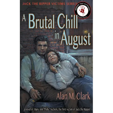 A Brutal Chill in August: A Novel of Polly Nichols, the First Victim of Jack the Ripper