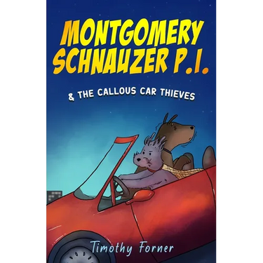 Montgomery Schnauzer P.I. and the Callous Car Thieves