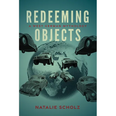 Redeeming Objects: A West German Mythology