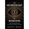 An Anthropology of Wandering: How Adventure Can Alleviate a Fearful Culture