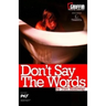Don't Say the Words