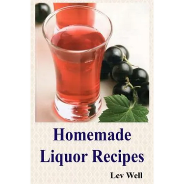 Homemade Liquor Recipes