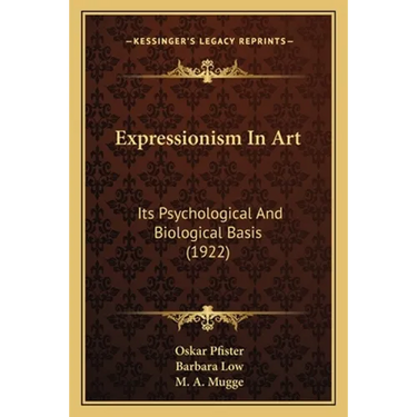 Expressionism In Art: Its Psychological And Biological Basis (1922)