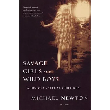 Savage Girls and Wild Boys: A History of Feral Children