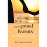 Single Parents Can Be Proud Parents: My Story to His Glory