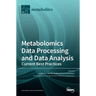 Metabolomics Data Processing and Data Analysis-Current Best Practices