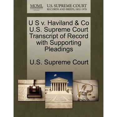 U S V. Haviland & Co U.S. Supreme Court Transcript of Record with Supporting Pleadings