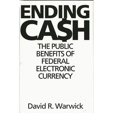 Ending Cash: The Public Benefits of Federal Electronic Currency