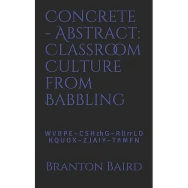 Concrete - Abstract: Classroom Culture from Babbling: W V B P E - C S H Ch G - R LL RR L D - K Q U O X - Z J A I Y - T Ñ M F N