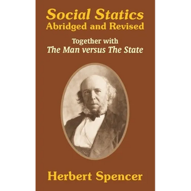 Social Statics: Abridged and Revised and The Man versus The State