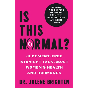 Is This Normal?: Judgment Free Straight Talk about Women's Health and Hormones