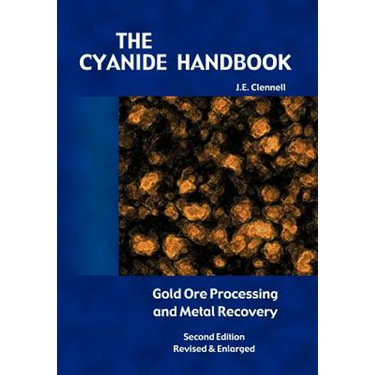 The Cyanide Handbook: Gold Ore Processing & Metal Recovery