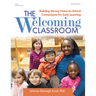 The Welcoming Classroom: Building Strong Home-To-School Connections for Early Learning