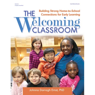 The Welcoming Classroom: Building Strong Home-To-School Connections for Early Learning