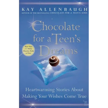 Chocolate for a Teen's Dreams: Heartwarming Stories about Making Your Wishes Come True