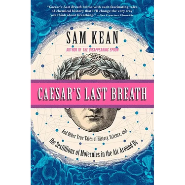 Caesar's Last Breath: And Other True Tales of History, Science, and the Sextillions of Molecules in the Air Around Us