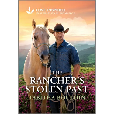 The Rancher's Stolen Past: An Uplifting Inspirational Romance