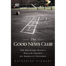 Good News Club: The Religious Right's Stealth Assault on America's Children