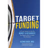 Target Funding: A Proven System to Get the Money and Resources You Need to Start or Grow Your Business