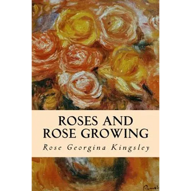 Roses and Rose Growing