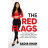 The Red Flags: The Truth about Love, Trauma, and the Lies Your Therapist Didn't Warn You about