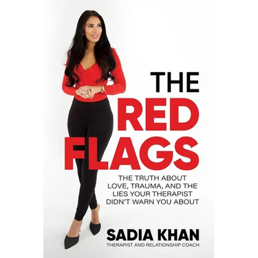 The Red Flags: The Truth about Love, Trauma, and the Lies Your Therapist Didn't Warn You about