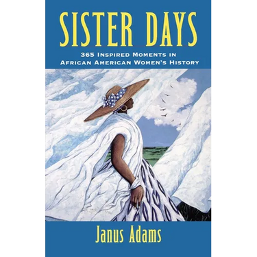 Sister Days: 365 Inspired Moments in African American Women's History