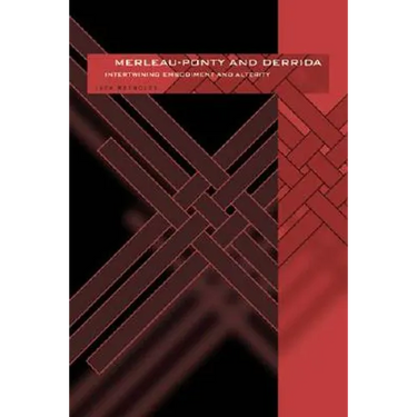 Merleau-Ponty and Derrida: Intertwining Embodiment and Alterity