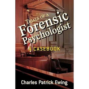 Trials of a Forensic Psychologist: A Casebook