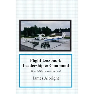 Flight Lessons 4: Leadership and Command: How Eddie Learned to Lead