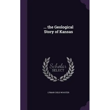 ... the Geological Story of Kansas