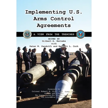 Implementing U.S. Arms Control Agreements: A View from the Trenches