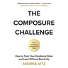 The Composure Challenge: How to Train Your Emotional State and Lead Without Reactivity