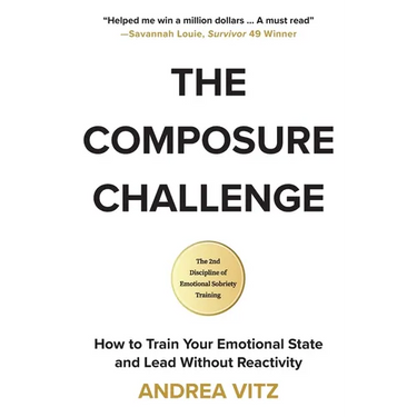 The Composure Challenge: How to Train Your Emotional State and Lead Without Reactivity