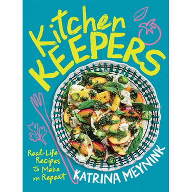 Kitchen Keepers: Real-Life Recipes to Make on Repeat