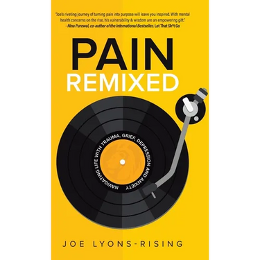 Pain Remixed: Navigating Life with Trauma, Grief, Depression and Anxiety