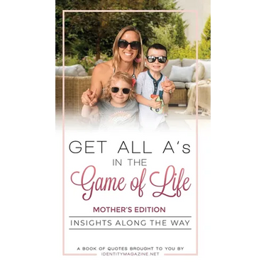 Get All A's in the Game of Life: Insights Along the Way: Mother's Edition