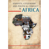Identity, Citizenship, and Political Conflict in Africa