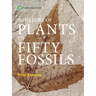 A History of Plants in Fifty Fossils