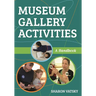 Museum Gallery Activities: A Handbook