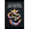 A Guide to Gnostic Magick: The Serpent and the Star