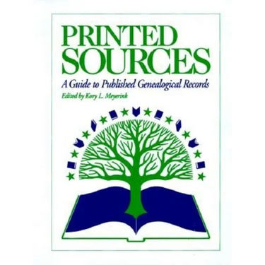 Printed Sources: A Guide to Published Genealogical Records