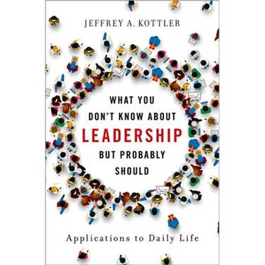 What You Don't Know about Leadership, But Probably Should: Applications to Daily Life