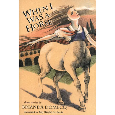 When I Was a Horse: And Other Stories