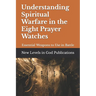 Understanding Spiritual Warfare in the Eight Prayer Watches: Essential Weapons to Use in Battle